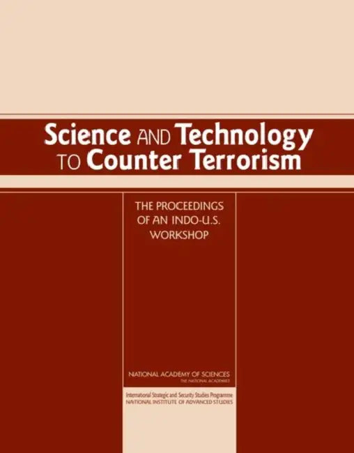 Science and Technology to Counter Terrorism: Proceedings of an Indo-U.S. Workshop by International Strategic and Security Stu, National Academy of Sciences, Committee on International Security and