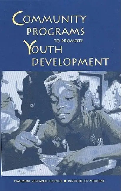 Community Programs to Promote Youth Development by Institute of Medicine