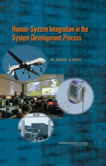 Human-System Integration in the System Development Process: A New Look by National Research Council, Division of Behavioral and Social Scienc, Committee on Human Factors