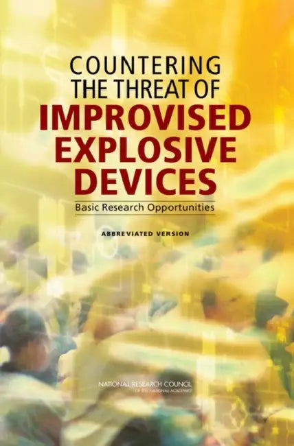 Countering the Threat of Improvised Explosive Devices: Basic Research Opportunities: Abbreviated Version by National Research Council, Division on Engineering and Physical Sci, Naval Studies Board