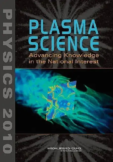 Plasma Science: Advancing Knowledge in the National Interest by National Research Council