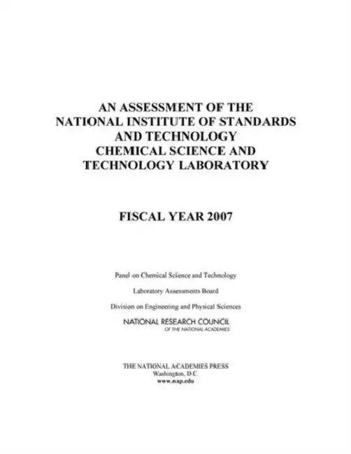 An Assessment of the National Institute of Standards and Technology Chemical Science and Technology Laboratory: Fiscal Year 2007 by National Research Council, Division on Engineering and Physical Sci, Laboratory Assessments Board