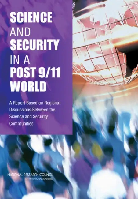 Science and Security in a Post 9/11 World: A Report Based on Regional Discussions Between the Science and Security Communities by National Research Council, Policy and Global Affairs, Committee on Science Technology and Law