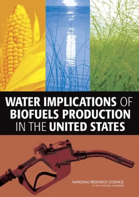 Water Implications of Biofuels Production in the United States by National Research Council, Division on Earth and Life Studies, Water Science and Technology Board