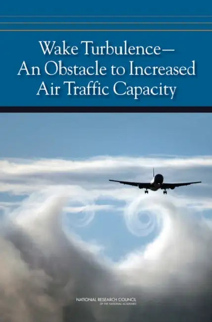 Wake Turbulence--An Obstacle to Increased Air Traffic Capacity by National Research Council, Division on Engineering and Physical Sci, Aeronautics and Space Engineering Board