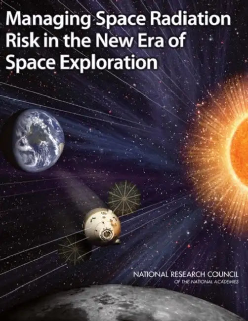 Managing Space Radiation Risk in the New Era of Space Exploration by National Research Council, Division on Engineering and Physical Sci, Aeronautics and Space Engineering Board