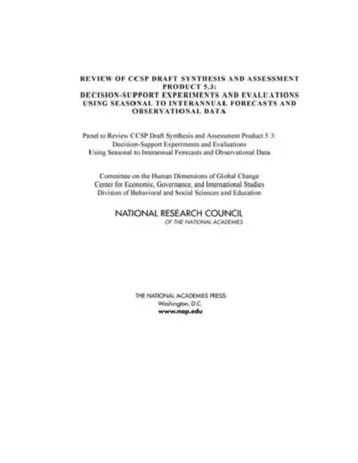 Review of Ccsp Draft Synthesis and Assessment Product 5.3: Decision-Support Experiments and Evaluations Using Seasonal to Interannual Forecasts and Ob by National Research Council, Division of Behavioral and Social Scienc, Center for Economic Governance and Inter