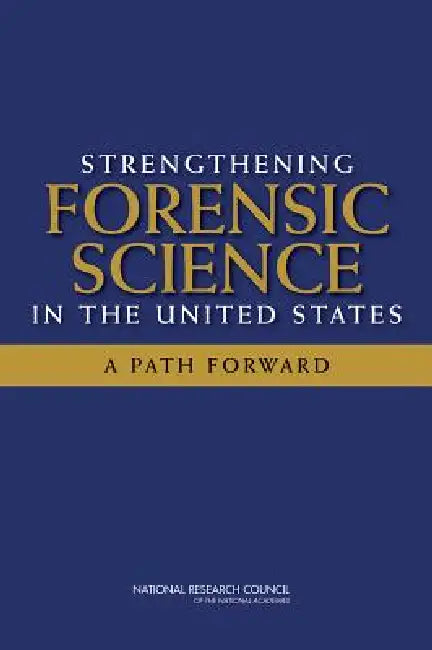Strengthening Forensic Science in the United States: A Path Forward by National Research Council, Division on Engineering and Physical Sci, Committee on Applied and Theoretical Sta