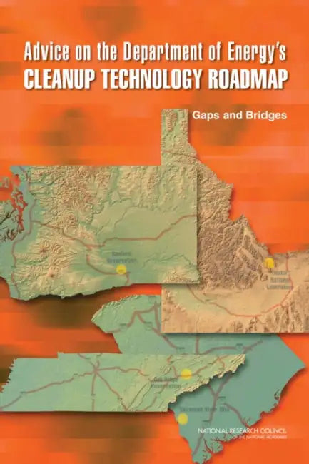 Advice on the Department of Energy's Cleanup Technology Roadmap: Gaps and Bridges by National Research Council, Division on Earth and Life Studies, Nuclear and Radiation Studies Board