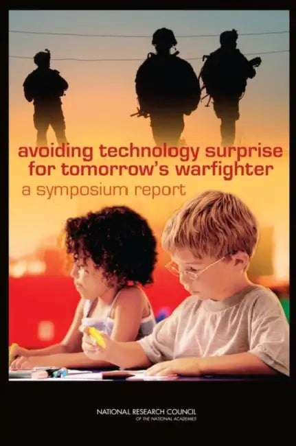 Avoiding Technology Surprise for Tomorrow's Warfighter: A Symposium Report by National Research Council, Division on Engineering and Physical Sci, Standing Committee on Technology Insight