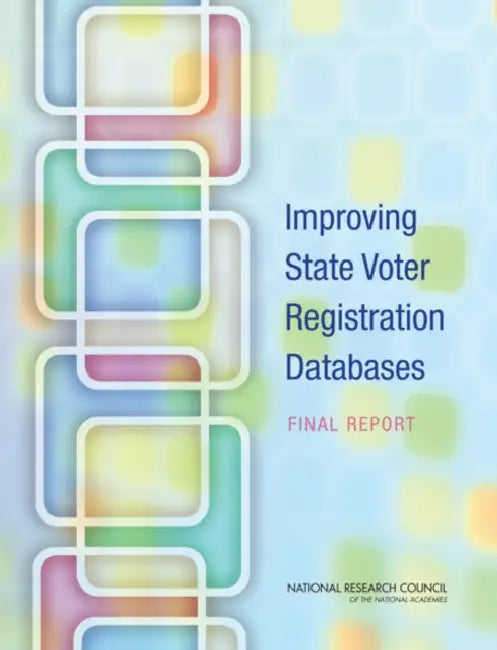 Improving State Voter Registration Databases: Final Report by National Research Council, Division on Engineering and Physical Sci, Computer Science and Telecommunications