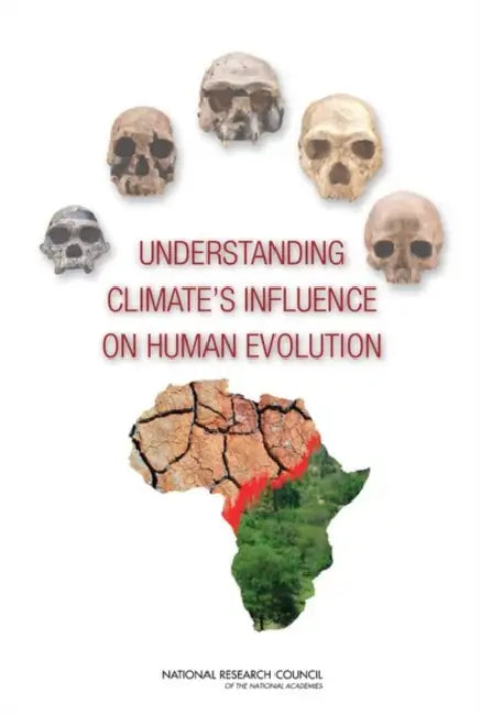 Understanding Climate's Influence on Human Evolution by National Research Council, Division on Earth and Life Studies, Board on Earth Sciences and Resources