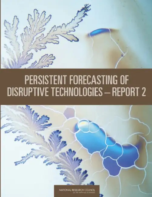 Persistent Forecasting of Disruptive Technologies--Report 2 [With CDROM] by National Research Council, Division on Engineering and Physical Sci, Committee on Forecasting Future Disrupti