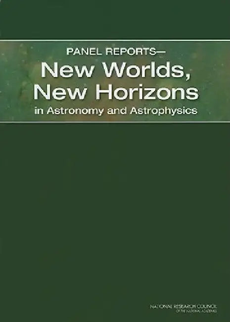 Panel Reports--New Worlds, New Horizons in Astronomy and Astrophysics by National Research Council, Division on Engineering and Physical Sci, Space Studies Board