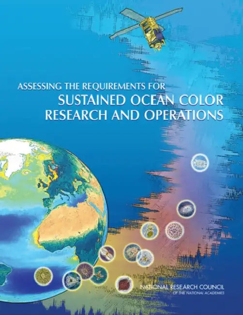 Assessing the Requirements for Sustained Ocean Color Research and Operations by National Research Council, Division on Engineering and Physical Sci, Space Studies Board