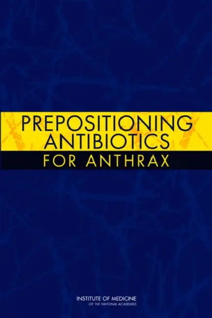 Prepositioning Antibiotics for Anthrax by Institute of Medicine, Board on Health Sciences Policy, Committee on Prepositioned Medical Count