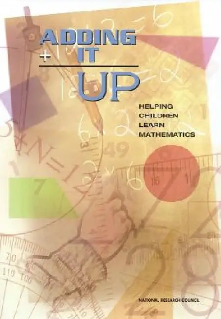 Adding It Up: Helping Children Learn Mathematics by National Research Council