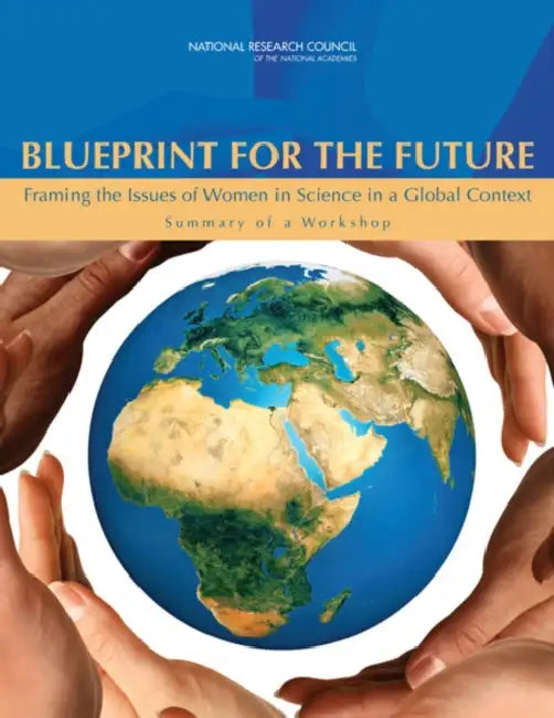 Blueprint for the Future: Framing the Issues of Women in Science in a Global Context: Summary of a Workshop by National Research Council, Policy and Global Affairs, Committee on Women in Science Engineerin