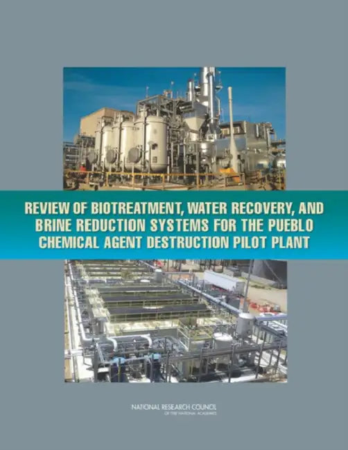 Review of Biotreatment, Water Recovery, and Brine Reduction Systems for the Pueblo Chemical Agent Destruction Pilot Plant by National Research Council, Division on Engineering and Physical Sci, Board on Army Science and Technology