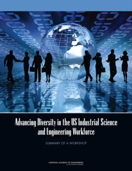 Advancing Diversity in the US Industrial Science and Engineering Workforce: Summary of a Workshop by National Academy of Engineering, Catherine J. Didion, Rita S. Guenther