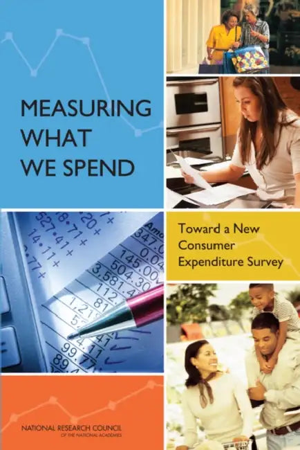 Measuring What We Spend: Toward a New Consumer Expenditure Survey by National Research Council, Division of Behavioral and Social Scienc, Committee on National Statistics