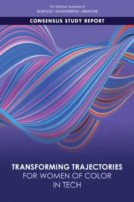 Transforming Trajectories for Women of Color in Tech by National Academies of Sciences Engineeri, Policy and Global Affairs, Committee on Women in Science Engineerin