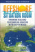 Offshore Situation Room: Enhancing Resilience to Offshore Oil Disasters in the Gulf of Mexico: Proceedings of a Workshop by National Academies of Sciences Engineeri, Gulf Research Program, Gulf Offshore Energy Safety Board