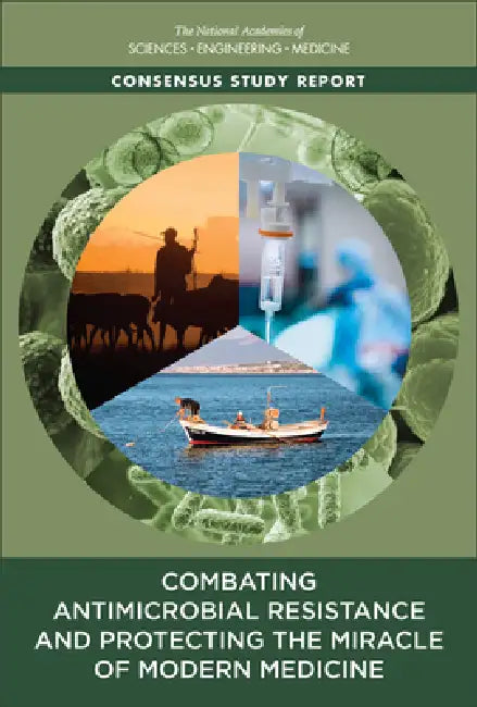 Combating Antimicrobial Resistance and Protecting the Miracle of Modern Medicine by National Academies of Sciences Engineeri, Health and Medicine Division, Board on Population Health and Public He