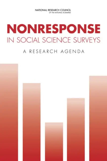 Nonresponse in Social Science Surveys: A Research Agenda by National Research Council, Division of Behavioral and Social Scienc, Committee on National Statistics
