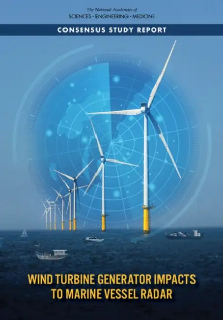 Wind Turbine Generator Impacts to Marine Vessel Radar by National Academies of Sciences Engineeri, Division on Earth and Life Studies, Ocean Studies Board