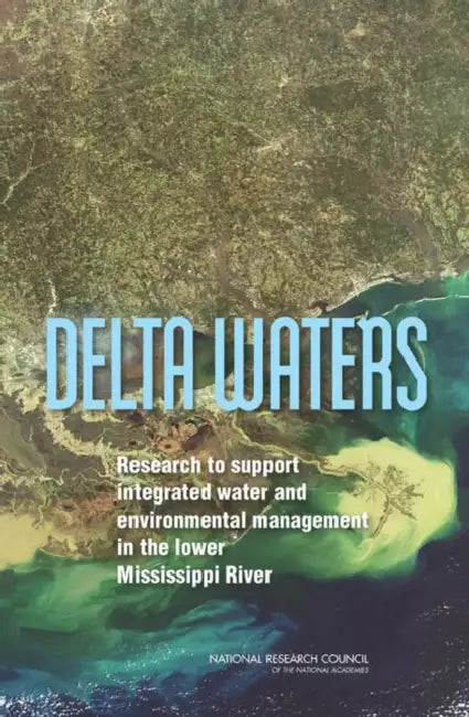 Delta Waters: Research to Support Integrated Water and Environmental Management in the Lower Mississippi River by National Research Council, Division on Earth and Life Studies, Water Science and Technology Board