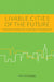 Livable Cities of the Future: Proceedings of a Symposium Honoring the Legacy of George Bugliarello by Nyu Polytechnic School of Engineering, National Academy of Engineering, Thomas F. Budinger