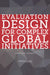 Evaluation Design for Complex Global Initiatives: Workshop Summary by Institute of Medicine, Board on Global Health, Steve Olson
