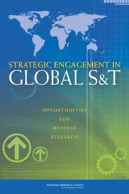 Strategic Engagement in Global S&T: Opportunities for Defense Research by National Research Council, Policy and Global Affairs, Board on Global Science and Technology