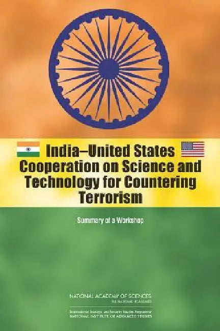 India-United States Cooperation on Science and Technology for Countering Terrorism: Summary of a Workshop by National Institute for Advanced Studies, National Academy of Sciences, Committee on India-United States Coopera