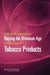 Public Health Implications of Raising the Minimum Age of Legal Access to Tobacco Products by Institute of Medicine, Board on Population Health and Public He, Committee on the Public Health Implicati