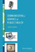 Communicating to Advance the Public's Health: Workshop Summary by Institute of Medicine, Board on Population Health and Public He, Roundtable on Population Health Improvem