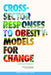 Cross-Sector Responses to Obesity: Models for Change: Workshop Summary by Institute of Medicine, Food and Nutrition Board, Roundtable on Obesity Solutions