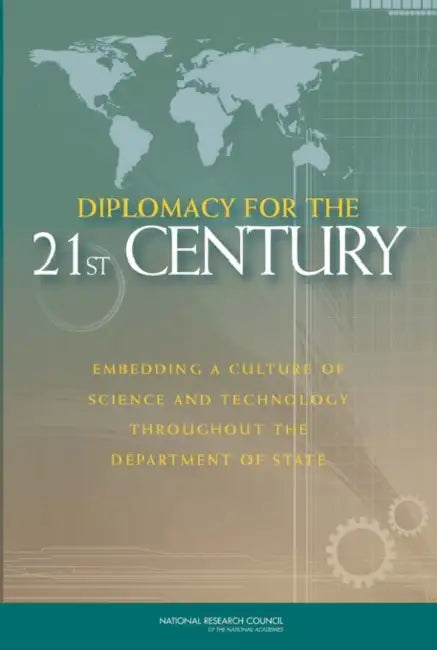 Diplomacy for the 21st Century: Embedding a Culture of Science and Technology Throughout the Department of State by National Research Council, Policy and Global Affairs, Development Security and Cooperation