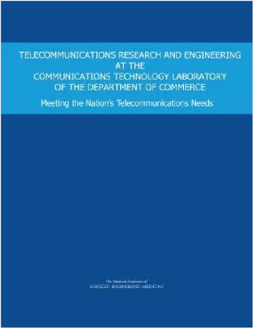 Telecommunications Research and Engineering at the Communications Technology Laboratory of the Department of Commerce: Meeting the Nation's Telecommun by National Academies of Sciences Engineeri