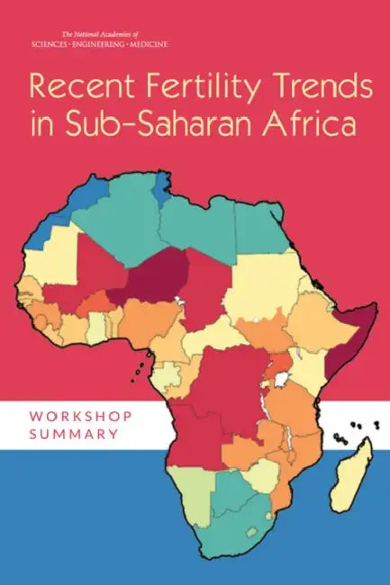 Recent Fertility Trends in Sub-Saharan Africa: Workshop Summary by National Academies of Sciences Engineeri, Division of Behavioral and Social Scienc, Committee on Population
