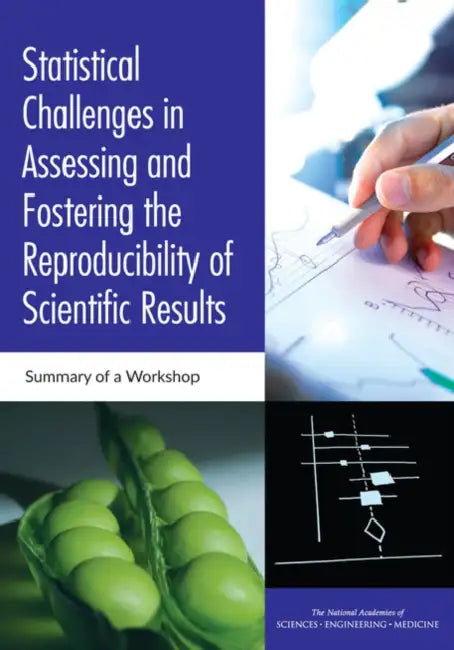 Statistical Challenges in Assessing and Fostering the Reproducibility of Scientific Results: Summary of a Workshop by National Academies of Sciences Engineeri, Division on Engineering and Physical Sci, Board on Mathematical Sciences and Their