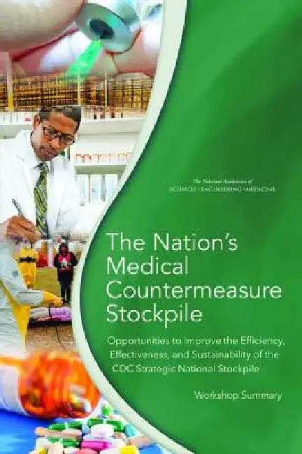 The Nation's Medical Countermeasure Stockpile: Opportunities to Improve the Efficiency, Effectiveness, and Sustainability of the CDC Strategic Nationa by National Academies of Sciences Engineeri, Health and Medicine Division, Board on Health Sciences Policy