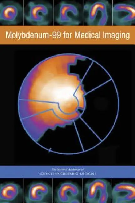 Molybdenum-99 for Medical Imaging by National Academies of Sciences Engineeri, Division on Earth and Life Studies, Nuclear and Radiation Studies Board