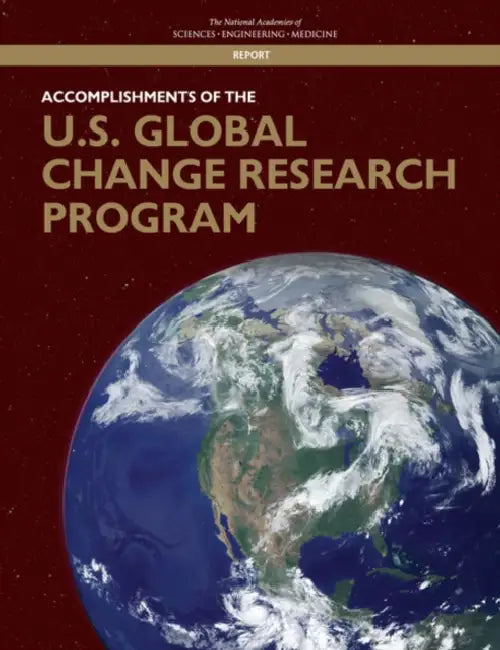Accomplishments of the U.S. Global Change Research Program by National Academies of Sciences Engineeri, Division of Behavioral and Social Scienc, Division on Earth and Life Studies