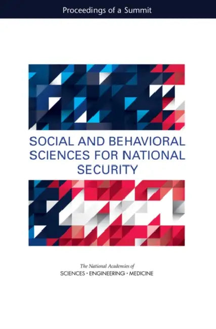 Social and Behavioral Sciences for National Security: Proceedings of a Summit by National Academies of Sciences Engineeri, Division of Behavioral and Social Scienc, Board on Behavioral Cognitive and Sensor