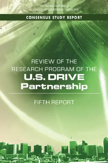 Review of the Research Program of the U.S. Drive Partnership: Fifth Report by National Academies of Sciences Engineeri, Division on Engineering and Physical Sci, Board on Energy and Environmental System