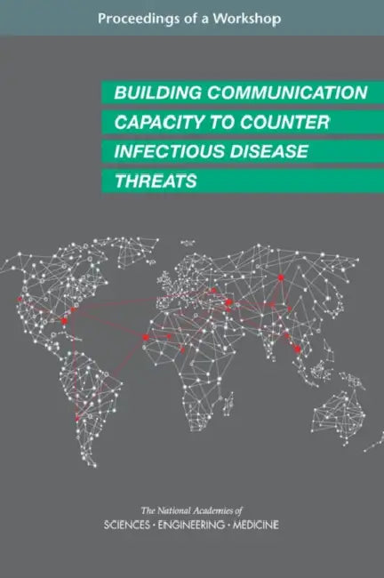 Building Communication Capacity to Counter Infectious Disease Threats: Proceedings of a Workshop by National Academies of Sciences Engineeri, Health and Medicine Division, Board on Global Health