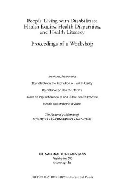 People Living with Disabilities: Health Equity, Health Disparities, and Health Literacy: Proceedings of a Workshop by National Academies of Sciences Engineeri, Health and Medicine Division, Board on Population Health and Public He