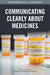 Communicating Clearly about Medicines: Proceedings of a Workshop by National Academies of Sciences Engineeri, Health and Medicine Division, Board on Population Health and Public He